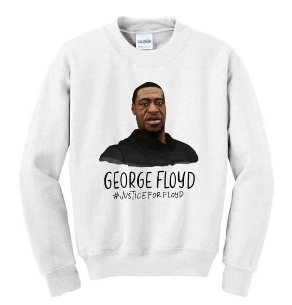 Rip George Floyd Justice For Floyd Sweatshirt SN