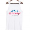 Thirsty for Attention Evian Tank top SNThirsty for Attention Evian Tank top SN