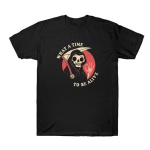 What A Time To Be Alive T-Shirt SN