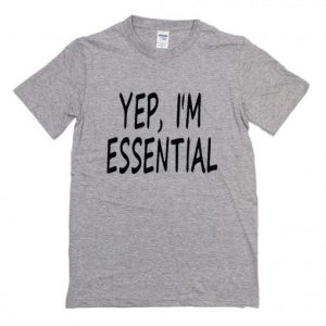 Yep I’m Essential T-Shirt SN