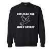 You need the Holy Spirit white Sweatshirt SN