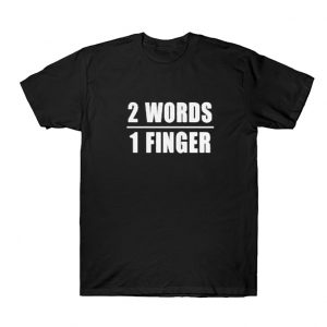 2 Words 1 Finger t-shirt SN