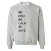 BE KIND BE CALM BE SAFE Sweatshirt SN