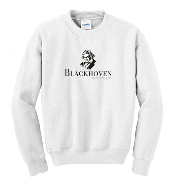 Beethoven Was Black - Blackhoven Sweatshirt SN