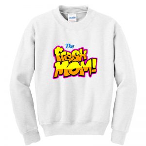 Destiny fresh mom! Sweatshirt SN