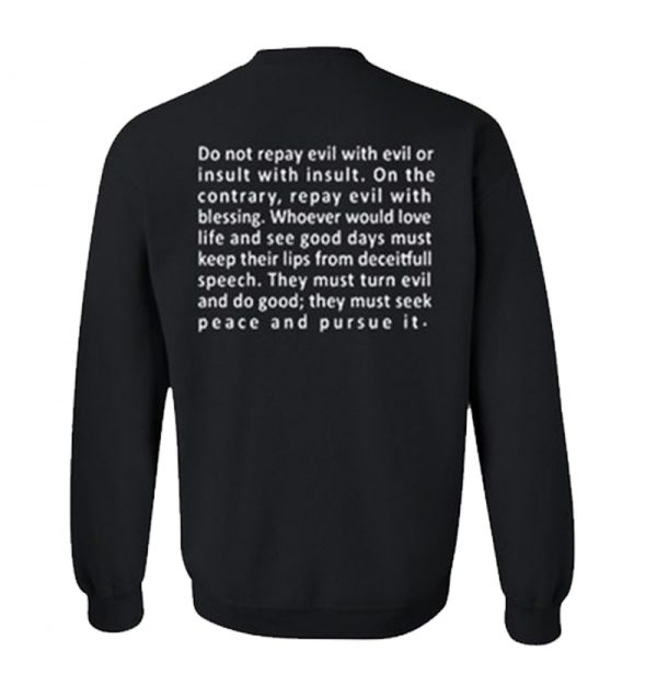 Do Not Repay Evil With Evil or Insult With Insult Sweatshirt BackSN