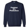 Fotohut It's Phabulous Sweatshirt SN