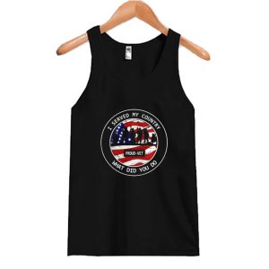 I Served My Country What Did You Do Tank top SN