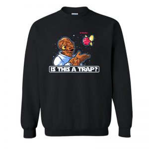 Is This A Trap- Sweatshirt SN