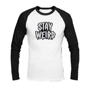 Stay Weird Baseball Shirt SN