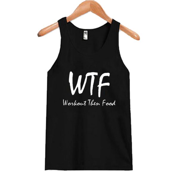 workout then food gym Tank Top SN