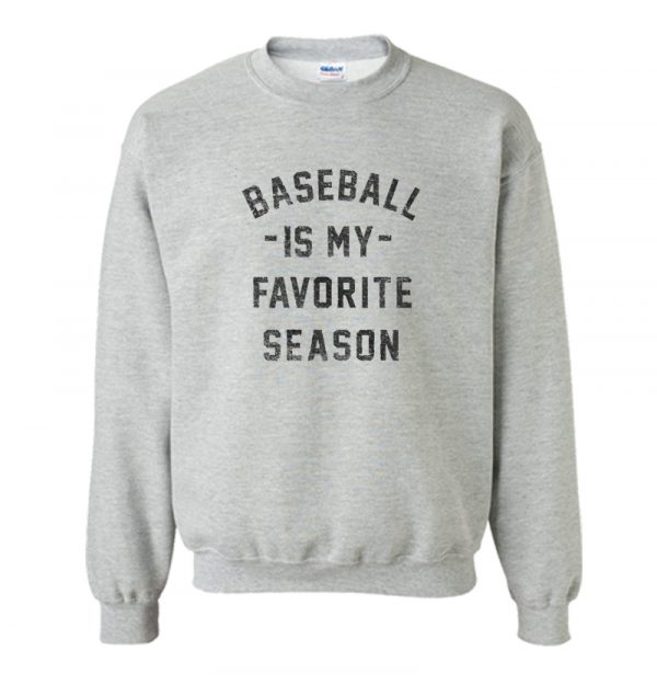 Baseball is my Favorite Season Sweatshirt SN