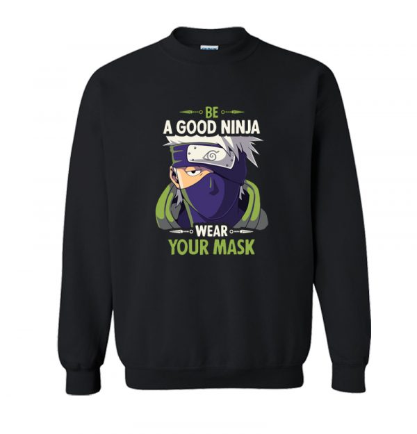 Be A Good Ninja Wear Your Mask Sweatshirt SN