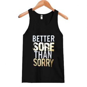 Better Sore Than Sorry Tanktop SN