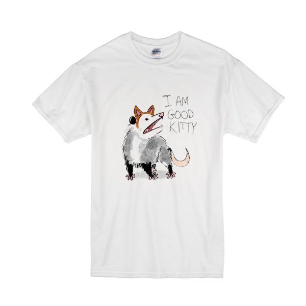 I AM GOOD KITTY T-Shirt SN