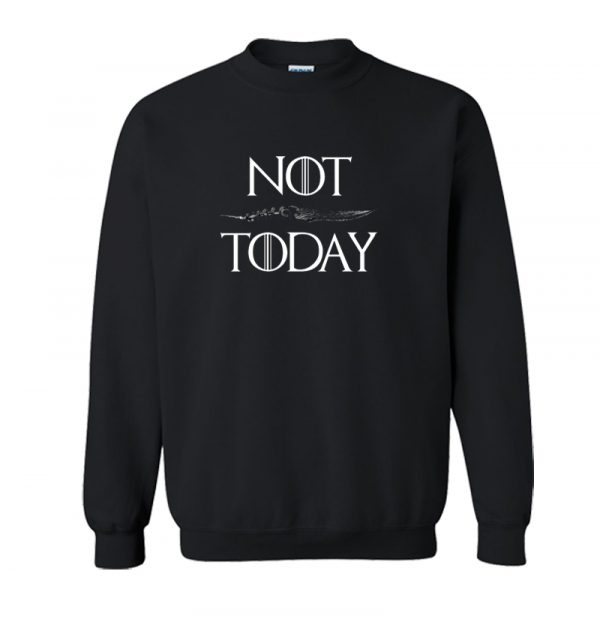 Not Today Sweatshirt SN