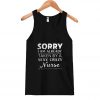 Sorry I am already taken by a sexy crazy Nurse Tank Top SN