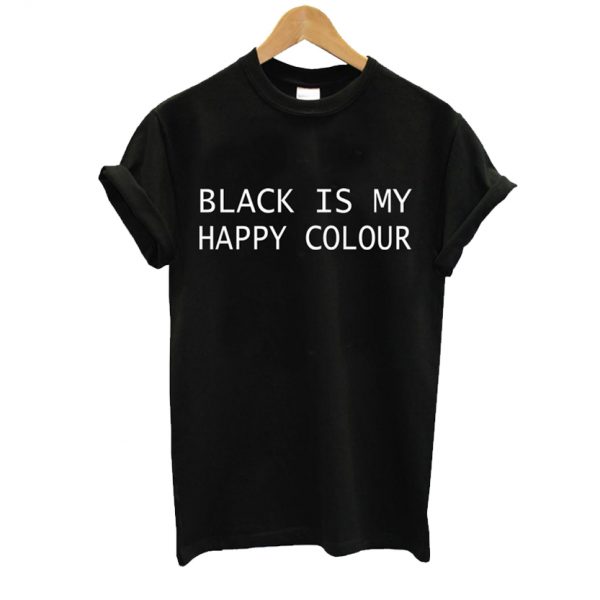 black is my happy colour T shirt SN