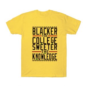 blacker the college sweeter the knowledge tshirt SN