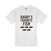 Daddy’s Favorite Fish T Shirt SN
