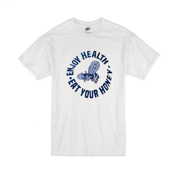 Enjoy Health Eat Your Honey T Shirt SN