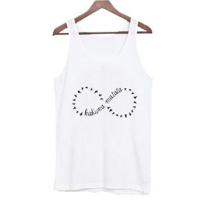 Hakuna Matata Infinity Tank Top SN