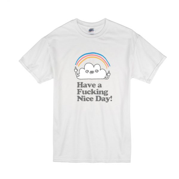 Have a Nice Day! Rainbow T Shirt SN