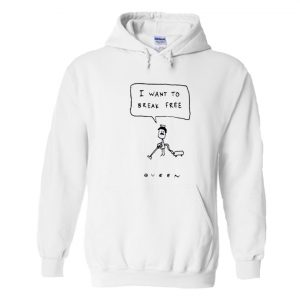 I want to break free hoodie SN