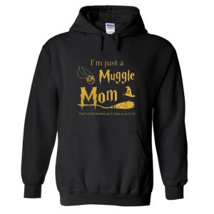 I’m Just A Muggle Mom Hoodie SN
