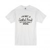 I'm Not A Control Freak T Shirt SN