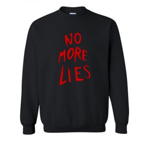 No More Lies Sweatshirt SN