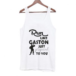 Run Like Gaston Just Proposed To You Tank Top SN