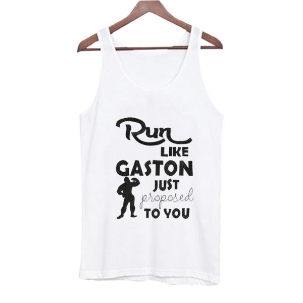 Run Like Gaston Just Proposed To You Tank Top SN