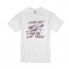 Skate Fast Eat Trash T Shirt SN