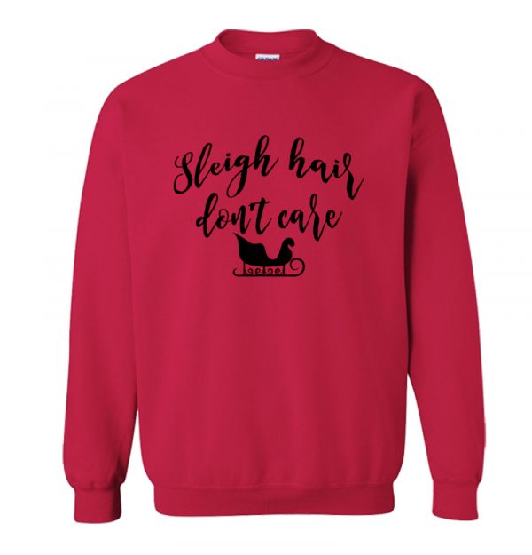 Sleigh Hair Don't Care Sweatshirt SN