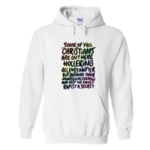 Some Of You Christians All Lives LGBT Hoodie SN