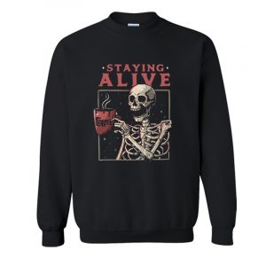 Staying Alive Sweatshirt SN