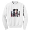 Very Stable Genius Sweatshirt SN