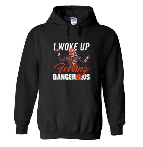 Baker Mayfield I Woke Up Feeling Dangerous Hoodie SN