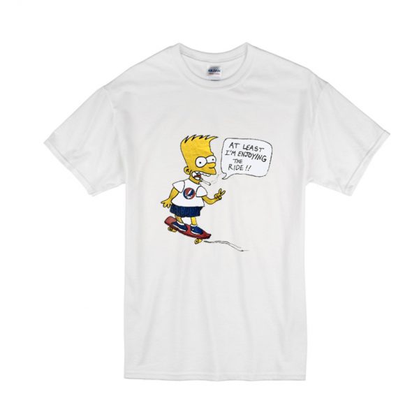 Bart Simpson At Least I’m Enjoying The Ride T-shirt SN