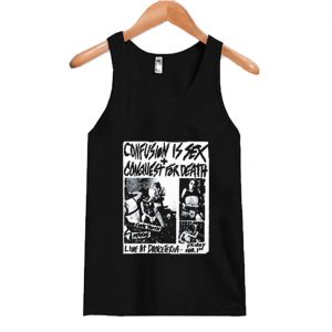 Confusion Is Sex Conquest for Death Tank Top SN