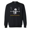 Skeleton Spooking Intensifies Sweatshirt SN