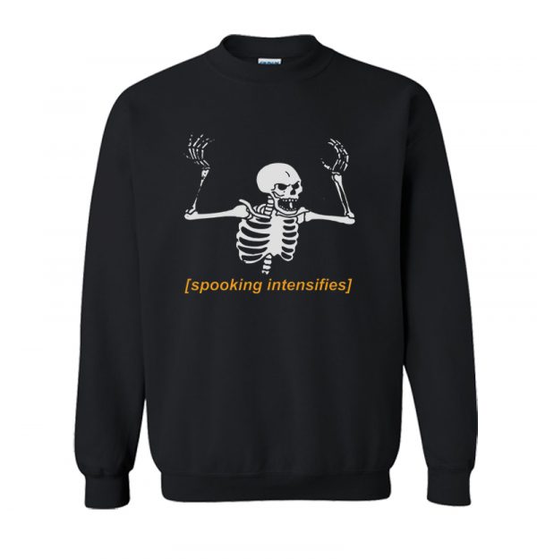 Skeleton Spooking Intensifies Sweatshirt SN