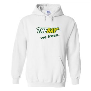 The Bay We Fresh Hoodie SN