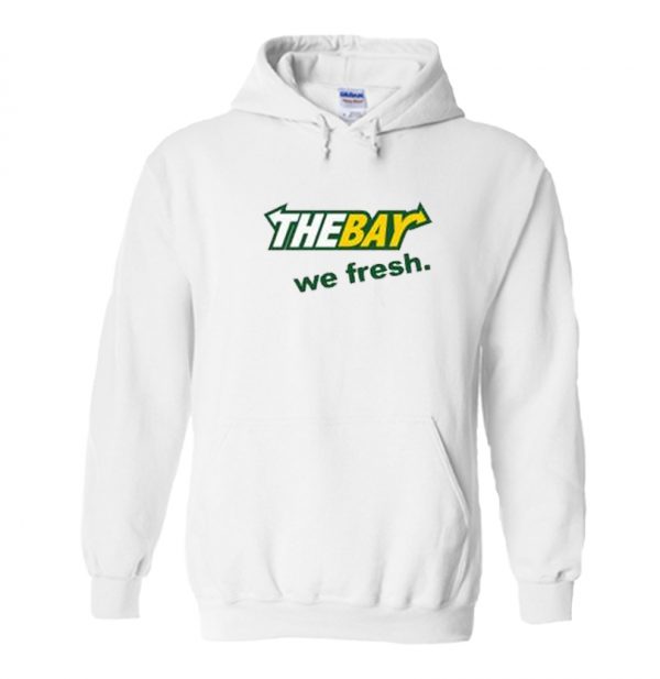 The Bay We Fresh Hoodie SN