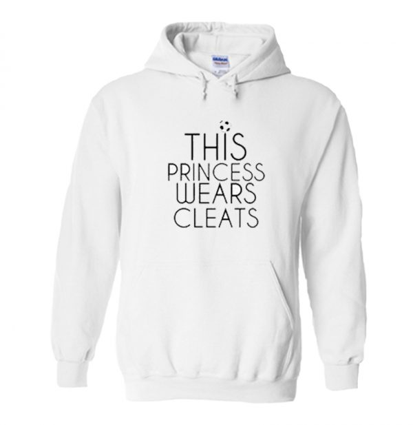 This Princess Wears Cleats Hoodie SN