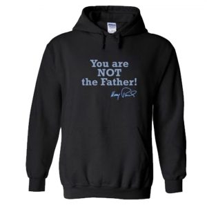 You Are Not The Father Hoodie SN