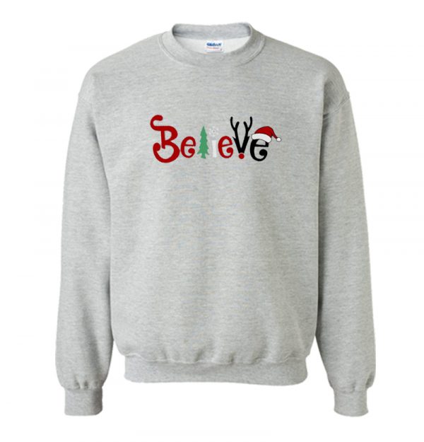 Believe Christmas Sweatshirts SN