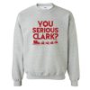 Christmas Vacation - You Serious Clark Sweatshirt SN