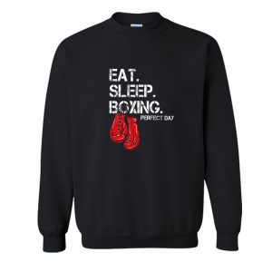 Eat Sleep Boxing Perfect Day Sweatshirt SN